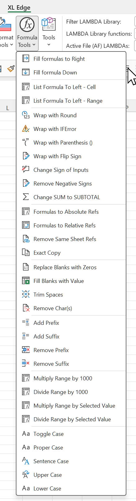 The Formula Tools menu: fill formulas right and down; list formula to left as text for a cell or a range; wrap with round, IFERROR, parenthesis or flip sign; change sign of inputs, remove negative signs and change SUM to SUBTOTAL; formulas to absolute or relative refs, remove same sheet refs and exact copy; replace blanks with zeros, fill blanks with value, trim spaces and remove characters; add or remove a prefix or suffix; multiply or divide a range by 1000 or by a selected value; and toggle, proper, sentence, upper and lower case.